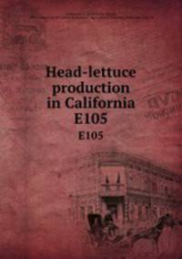 Head-lettuce production in California. E105