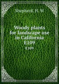 Woody plants for landscape use in California. E109