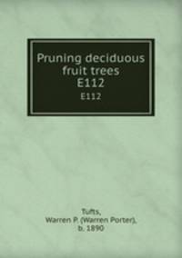Pruning deciduous fruit trees. E112