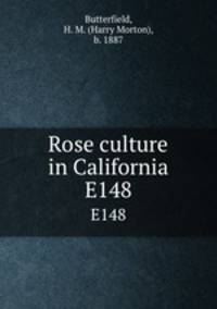 Rose culture in California. E148