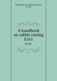 A handbook on rabbit raising. E161