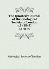 The Quarterly journal of the Geological Society of London. v.3 (1847)