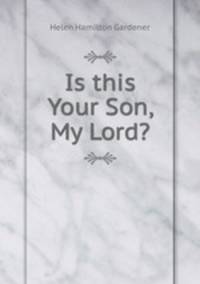 Is this Your Son, My Lord?