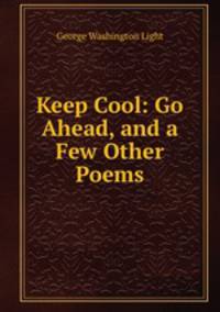Keep Cool: Go Ahead, and a Few Other Poems