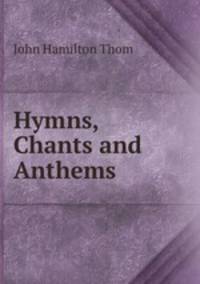 Hymns, Chants and Anthems