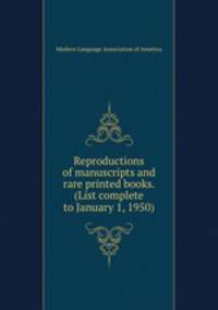Reproductions of manuscripts and rare printed books. (List complete to January 1, 1950)