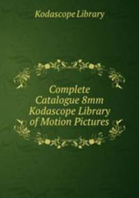 Complete Catalogue 8mm Kodascope Library of Motion Pictures