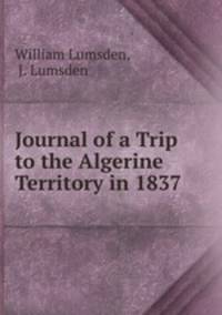 Journal of a Trip to the Algerine Territory in 1837