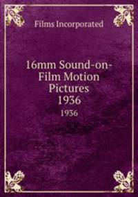 16mm Sound-on-Film Motion Pictures. 1936