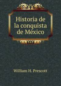 Historia de la conquista de Mxico