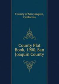 County Plat Book, 1900, San Joaquin County