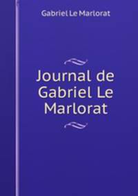 Journal de Gabriel Le Marlorat