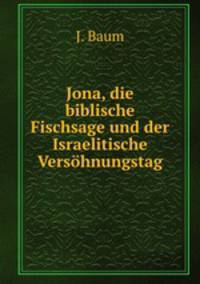Jona, die biblische Fischsage und der Israelitische Vershnungstag