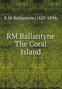 RM Ballantyne The Coral Island