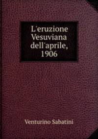 L`eruzione Vesuviana dell`aprile, 1906
