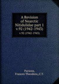 A Revision of Nearctic Nitidulidae part 1. v.92 (1942-1943)