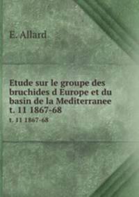 Etude sur le groupe des bruchides dEurope et du basin de la Mediterranee. t. 11 1867-68