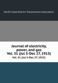 Journal of electricity, power, and gas. Vol. 31 (Jul 5-Dec 27, 1913)