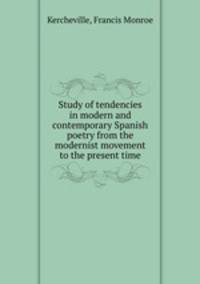 Study of tendencies in modern and contemporary Spanish poetry from the modernist movement to the present time