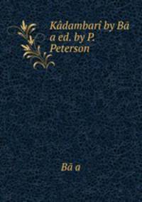 Kdambar by B a ed. by P. Peterson
