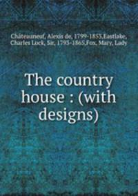 The country house : (with designs)