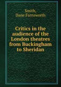 Critics in the audience of the London theatres from Buckingham to Sheridan