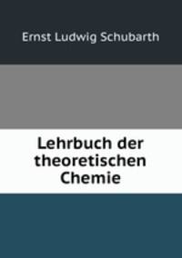 Lehrbuch der theoretischen Chemie