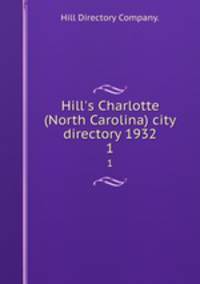 Hill`s Charlotte (North Carolina) city directory 1932. 1