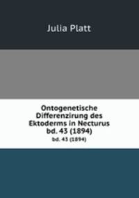 Ontogenetische Differenzirung des Ektoderms in Necturus. bd. 43 (1894)