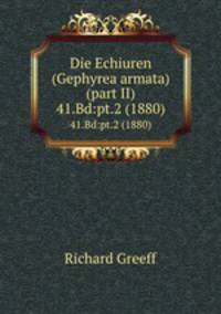 Die Echiuren (Gephyrea armata) (part II). 41.Bd:pt.2 (1880)