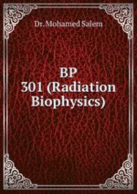 BP 301 (Radiation Biophysics)