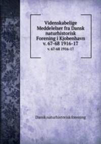 Videnskabelige Meddelelser fra Dansk naturhistorisk Forening i Kjobenhavn.. v. 67-68 1916-17