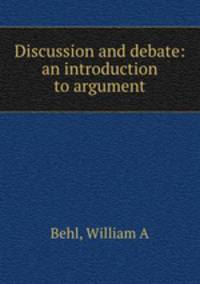Discussion and debate: an introduction to argument