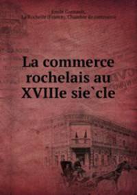 La commerce rochelais au XVIIIe siecle