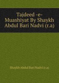 Tajdeed -e- Muashiyat By Shaykh Abdul Bari Nadvi (r.a)