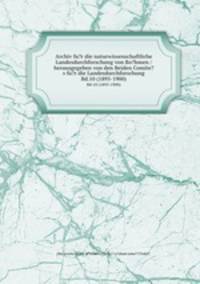 Archiv fu?r die naturwissenschaftliche Landesdurchforschung von Bo?hmen / herausgegeben von den Beiden Comite?s fu?r die Landesdurchforschung.. Bd.10 (1895-1900)