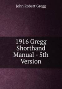 1916 Gregg Shorthand Manual - 5th Version