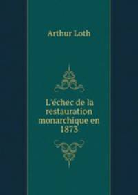 L`chec de la restauration monarchique en 1873