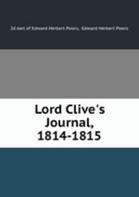 Lord Clive`s Journal, 1814-1815