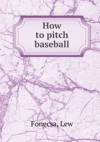 How to pitch baseball