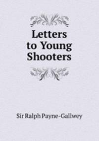 Letters to Young Shooters