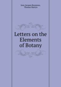 Letters on the Elements of Botany