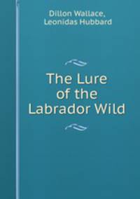 The Lure of the Labrador Wild