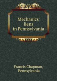 Mechanics` liens in Pennsylvania