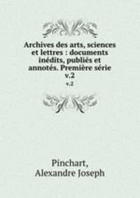 Archives des arts, sciences et lettres : documents indits, publis et annots. Premire srie. v.2