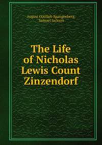 The Life of Nicholas Lewis Count Zinzendorf