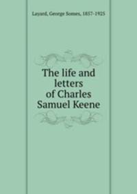 The life and letters of Charles Samuel Keene