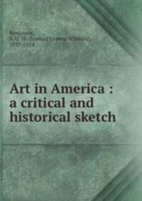 Art in America : a critical and historical sketch