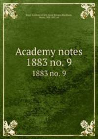 Academy notes. 1883 no. 9