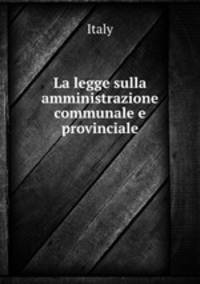 La legge sulla amministrazione communale e provinciale